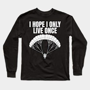 I Hope Only Live Once skydiving Long Sleeve T-Shirt